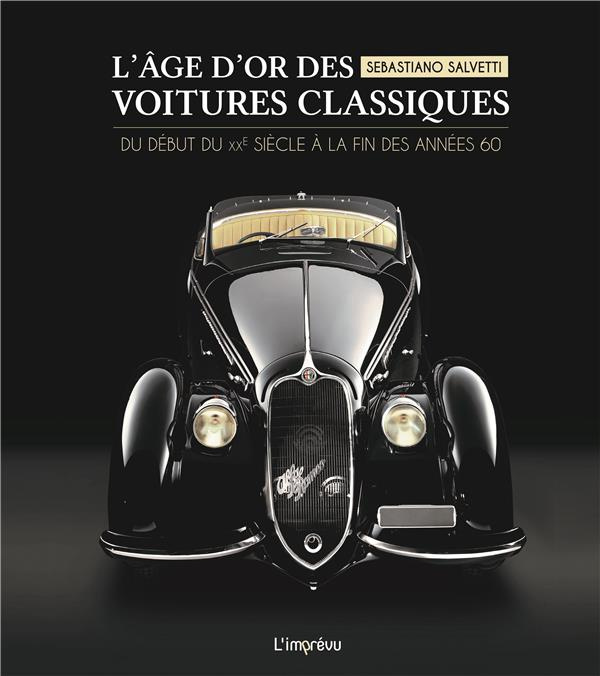 Emprunter L'AGE D'OR DES VOITURES CLASSIQUES - ZDU DEBUT DU XXE SIECLE A LA FIN DES ANNEES 60 livre