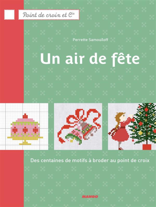 Emprunter Un air de fête. Des centaines de motifs à broder au point de croix livre