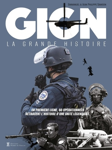 Emprunter GIGN. La grande histoire. En première ligne, 60 opérationnels retracent l'histoire d'une unité livre