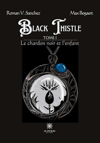 Emprunter Black Thistle Tome 1 : Le chardon noir et l'enfant livre