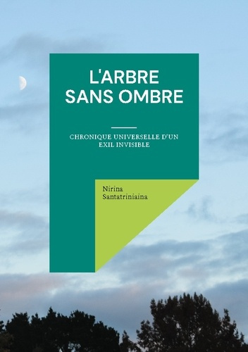 Emprunter L'Arbre Sans Ombre. Chronique universelle d'un exil invisible livre