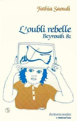 Emprunter L'oubli rebelle - Beyrouth 82 livre