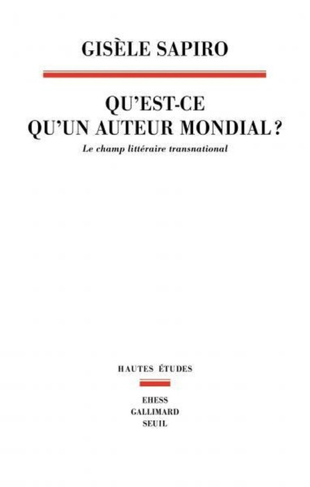 Emprunter Qu'est-ce qu'un auteur mondial ? Le champ littéraire transnational livre