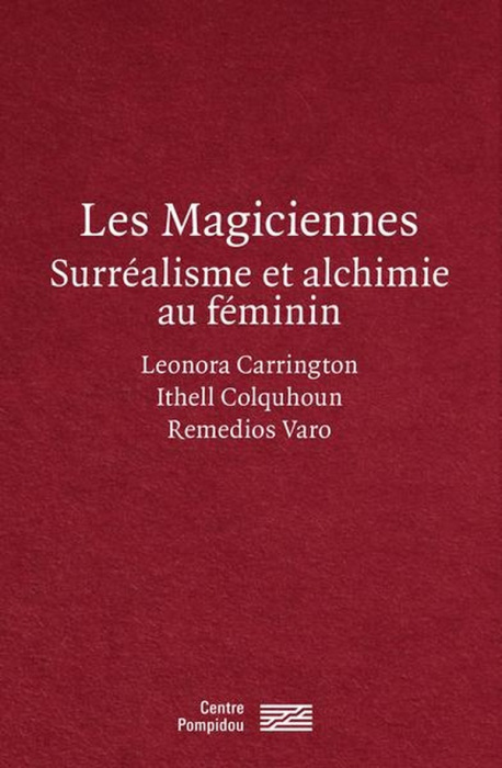 Emprunter Les magiciennes. Surréalisme et alchimie au féminin : Leonora Carrington, Ithell Colquhoun, Remedios livre