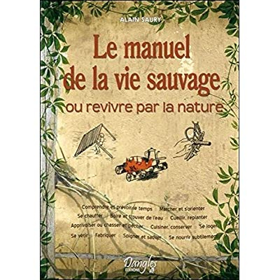 Emprunter Le manuel de la vie sauvage. Ou revivre par la nature livre