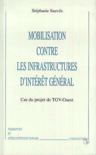 Emprunter Mobilisation contre les infrastructures d'intérêt général. Cas du projet de TGV-Ouest livre