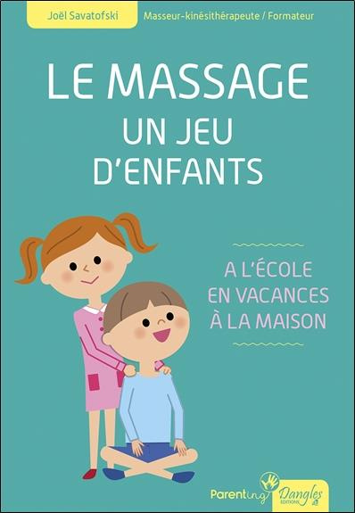 Emprunter Le massage - Un jeu d'enfants. A l'école, en vacances, à la maison livre