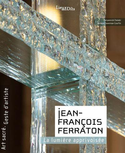 Emprunter Jean-François Ferraton. La lumière apprivoisée livre
