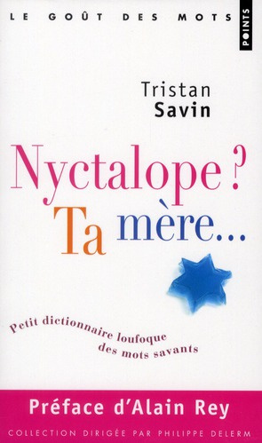 Emprunter Nyctalope ? Ta mère... Petit dictionnaire loufoque des mots savants livre