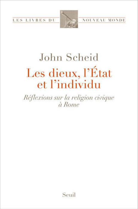 Emprunter Les dieux, l'Etat et l'individu. Réflexions sur la religion civique à Rome livre