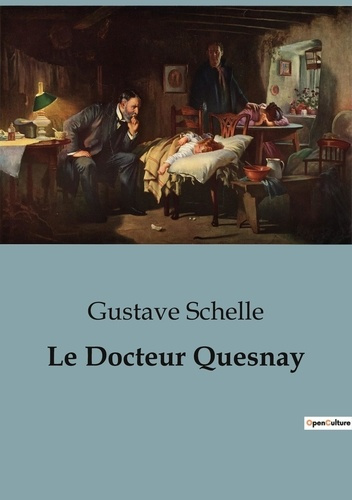 Emprunter Le Docteur Quesnay. Un regard sur la vie et l'oeuvre de François Quesnay, médecin et économiste du X livre