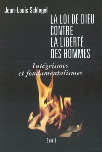 Emprunter La loi de Dieu contre la liberté des hommes. Intégrismes et fondamentalismes livre