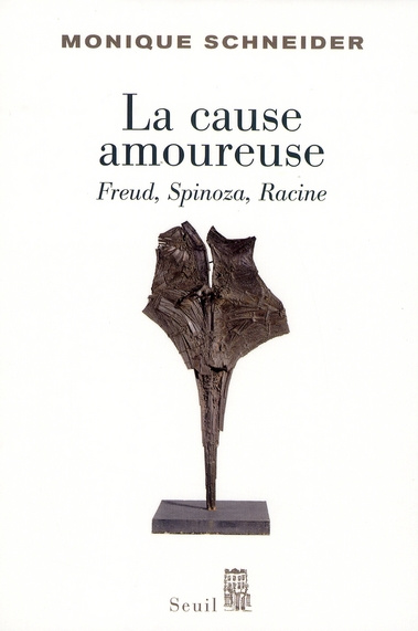 Emprunter La cause amoureuse. Freud, Spinoza, Racine livre
