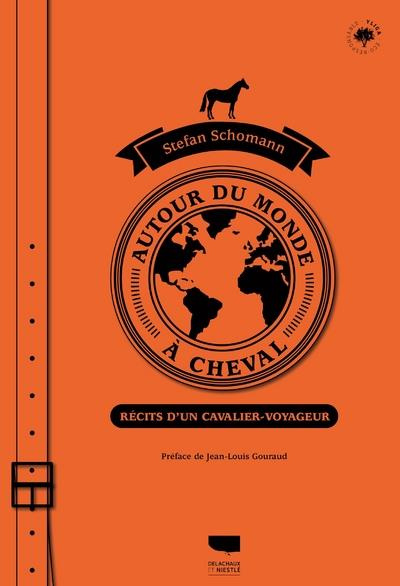 Emprunter Autour du monde à cheval. Récits d'un cavalier voyageur livre