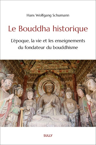 Emprunter Le Bouddha historique. L'époque, la vie et les enseignements du fondateur du bouddhisme livre