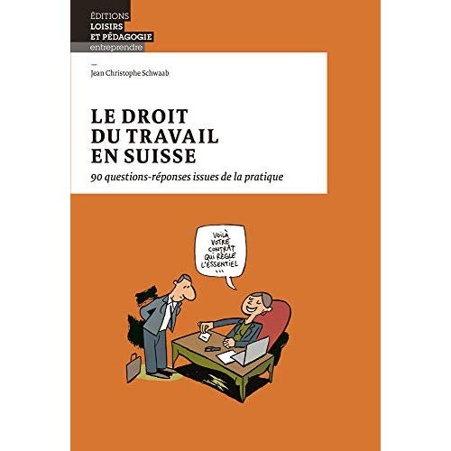 Emprunter Le droit du travail en Suisse. 90 questions-réponses issues de la pratique livre