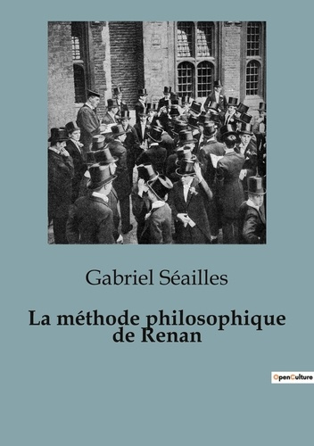 Emprunter La méthode philosophique de Renan. Une exploration critique de la pensée philosophique de Renan livre