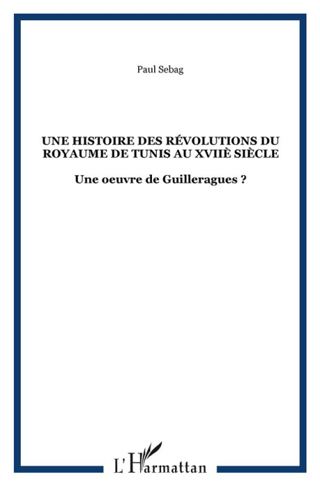 Emprunter Histoire des révolutions du royaume de Tunis au XVIIe siècle : une oeuvre de Guilleragues ? livre