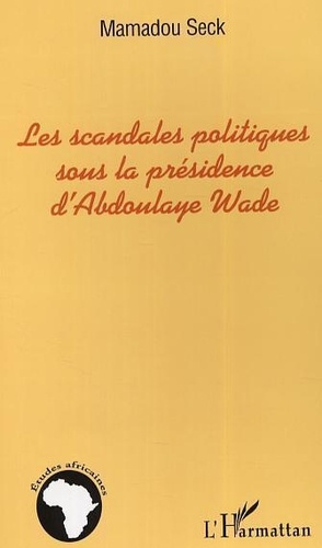 Emprunter Les scandales politiques sous la présidence de Abdoulaye Wade : vers un nouveau modèle d'étude en Af livre