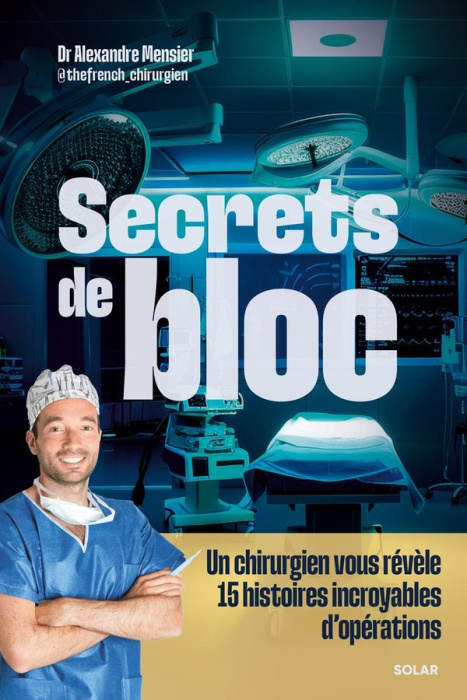 Emprunter Secrets de bloc. Un chirurgien vous révèle 15 histoires incroyables d'opérations livre