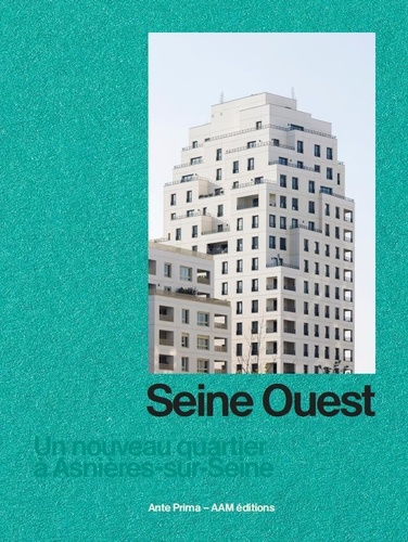 Emprunter Seine Ouest. Un nouveau quartier à Asnières-sur-Seine livre