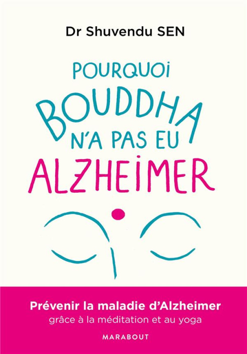 Emprunter Pourquoi Bouddha n'a jamais eu Alzeihmer. Prévenir la maladie d'Alzheimer gràce à la méditation et a livre