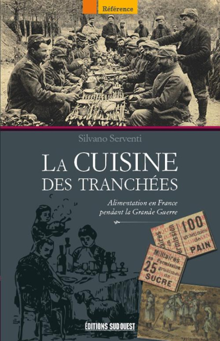 Emprunter La cuisine des tranchées. L'alimentation en France pendant la Grande Guerre livre