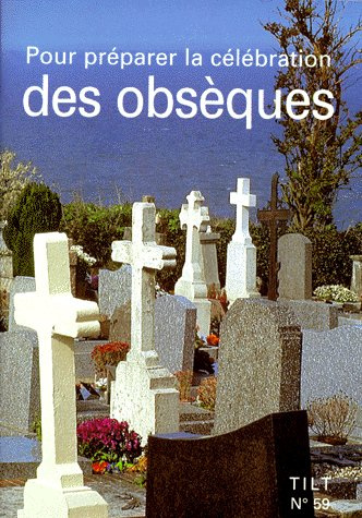Emprunter Tilt N° 59 : POUR PREPARER LA CELEBRATION DES OBSEQUES. Service de pastorale sacramentale et liturgi livre