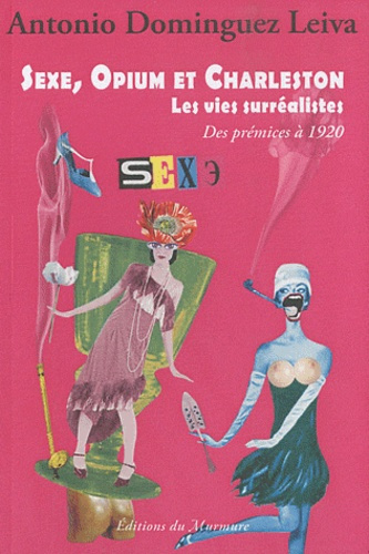 Emprunter Sexe, opium et charleston. Les vies surréalistes Tome 1, Des prémices à 1920 livre
