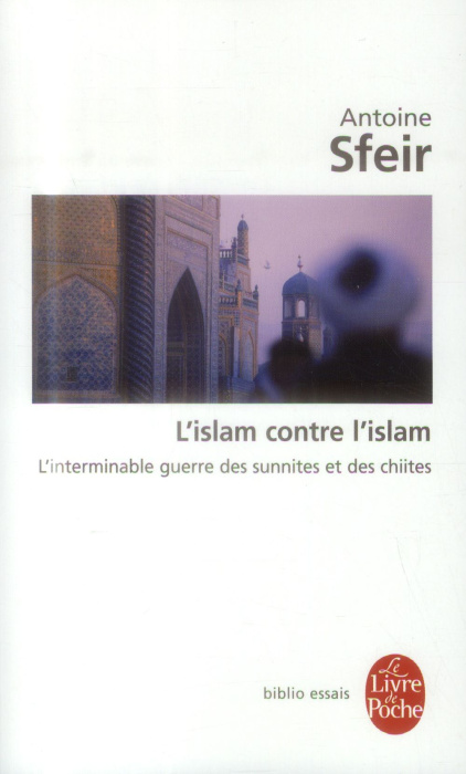 Emprunter L'islam contre l'islam. L'interminable guerre des sunnites et des chiites livre