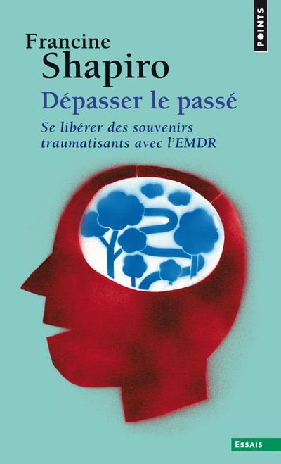 Emprunter Dépasser le passé. Se libérer des souvenirs traumatisants avec l'EMDR livre