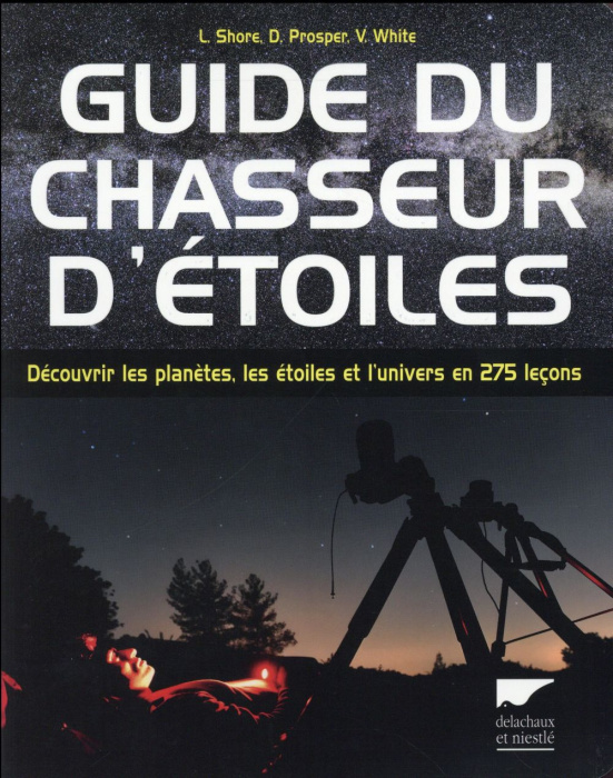 Emprunter Guide du chasseur d'étoiles. Découvrir les planètes, les étoiles et l'univers en 275 leçons livre