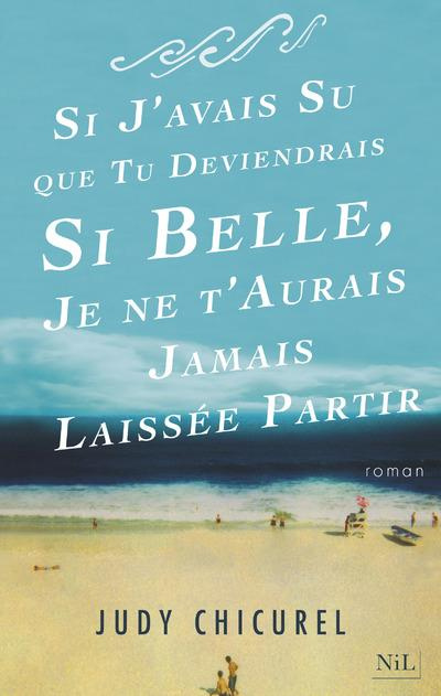 Emprunter Si j'avais su que tu deviendrais si belle, je ne t'aurais jamais laissée partir livre