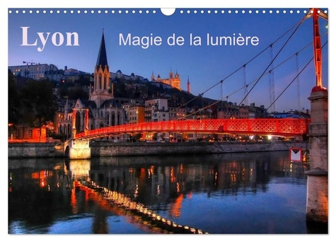 Emprunter Lyon Magie de la lumière (Calendrier mural 2026 DIN A3 vertical), CALVENDO calendrier mensuel. Lyon livre