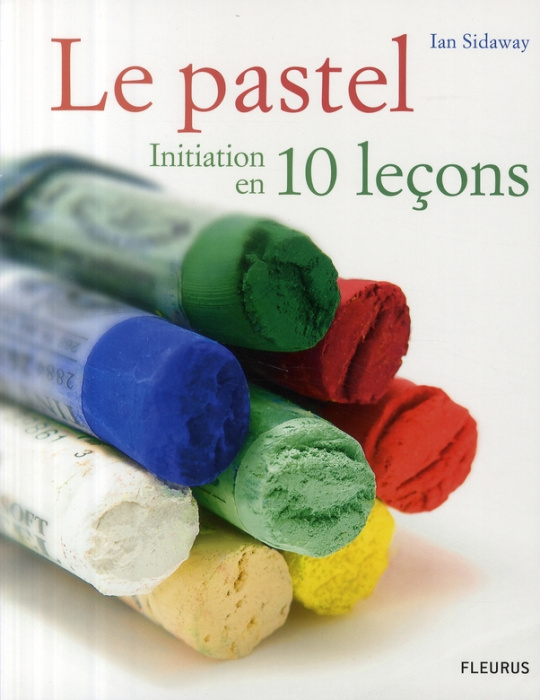 Emprunter Le pastel. Initiation en 10 leçons livre