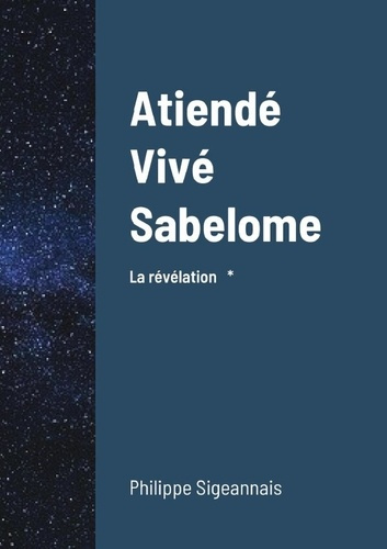 Emprunter Atiendé, vivé sabelome. La révélation livre
