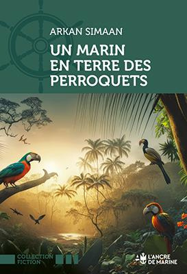 Emprunter Un marin en terre des perroquets livre