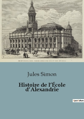 Emprunter Histoire de l'École d'Alexandrie. L'évolution philosophique et littéraire de l'école d'Alexandrie livre
