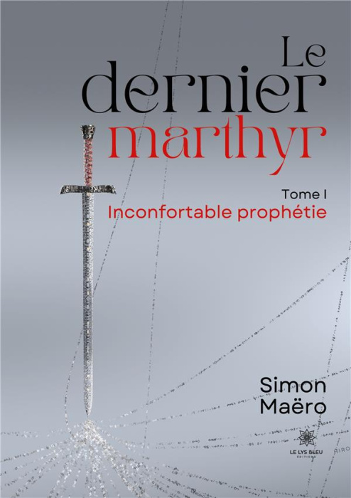 Emprunter Le dernier marthyr. Tome I - Inconfortable prophétie livre