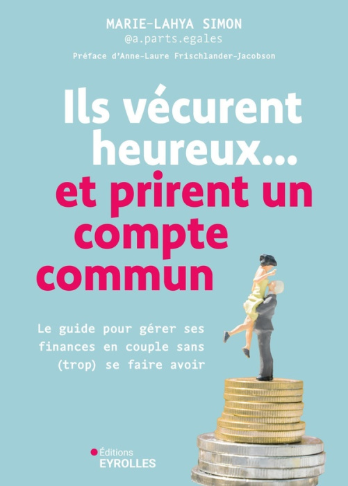 Emprunter Ils vécurent heureux... et prirent un compte commun. Le guide pour gérer ses finances en couple sans livre