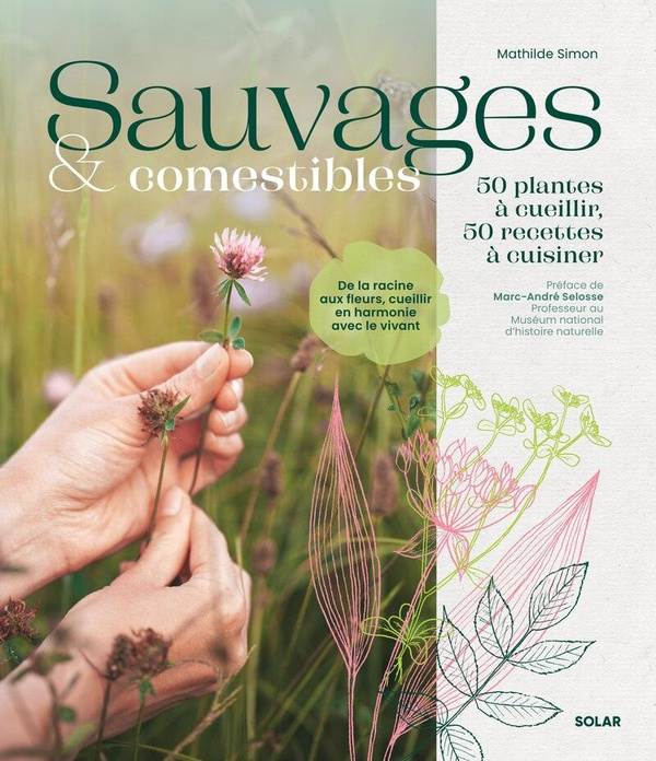 Emprunter Sauvages & comestibles. 50 plantes à cueillir, 50 recettes à cuisiner livre