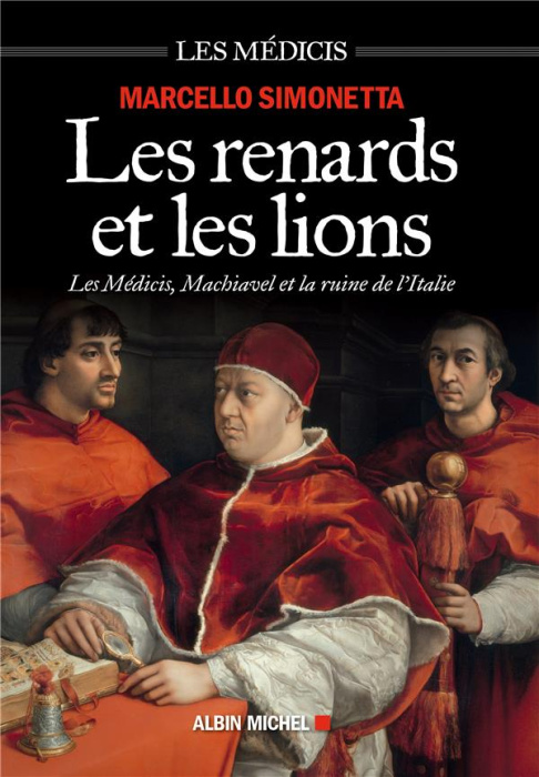 Emprunter Les renards et les lions. Les Médicis, Machiavel et la ruine de l'Italie livre