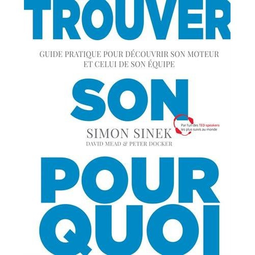 Emprunter Trouver son pourquoi. Guide pratique pour découvrir son moteur et celui de son équipe livre