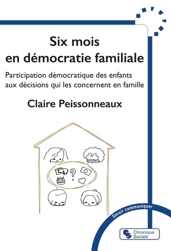Emprunter Six mois en démocratie familiale. Participation démocratique des enfants aux décisions qui les conce livre