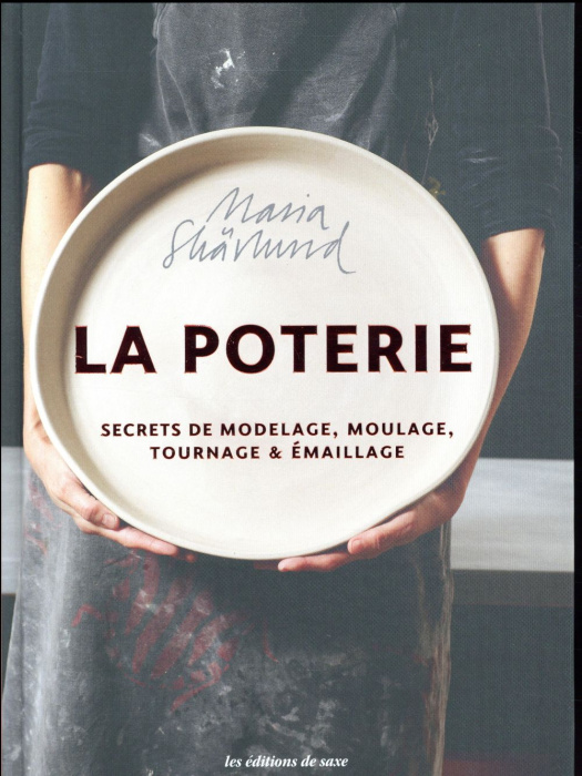 Emprunter La poterie. Secrets de modelage, moulage, tournage et émaillage livre