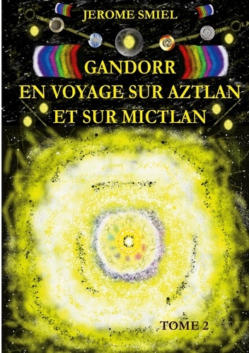 Emprunter Gandorr En Voyage sur Aztlan Et Sur Mictlan. Tome 2 de la Saga Gandorr livre