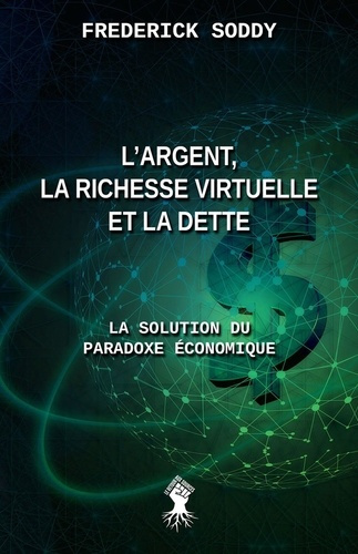 Emprunter L'argent, la richesse virtuelle et la dette. La solution du paradoxe économique livre