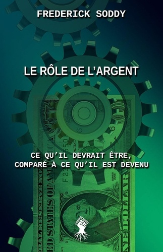 Emprunter Le rôle de l'argent. Ce qu'il devrait être, comparé à ce qu'il est devenu livre