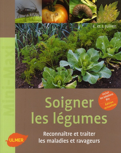 Emprunter Soigner les légumes. Reconnaître et traiter les maladies et ravageurs livre