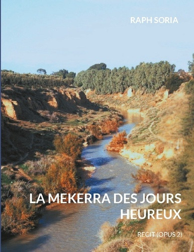 Emprunter La mekerra des jours heureux. Recit (opus 2) livre